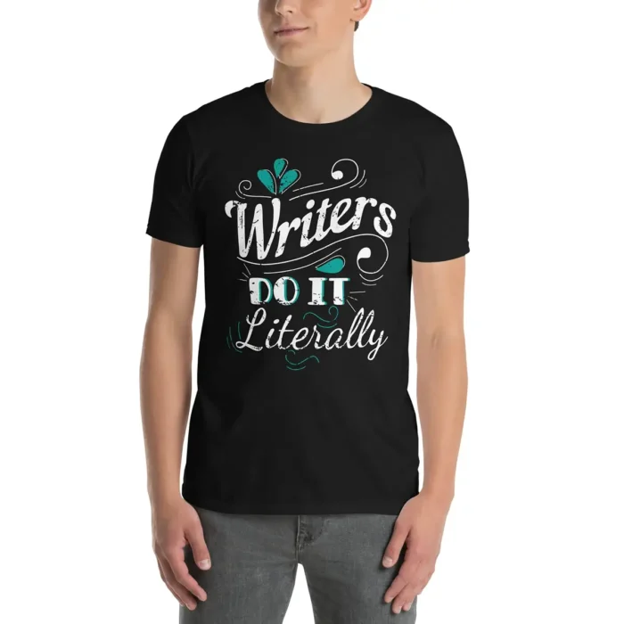 Writers Do It Literally T-Shirt