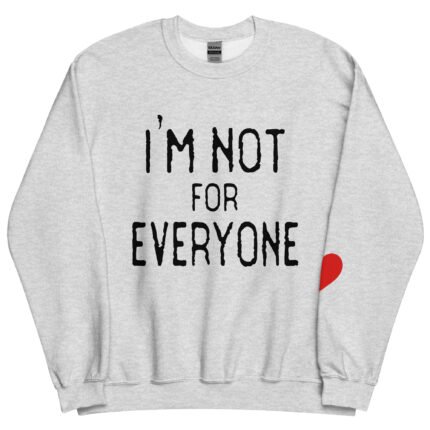 I'm Not for Everyone Unisex Sweatshirt